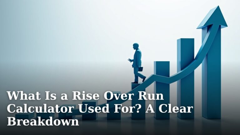 What Is a Rise Over Run Calculator Used For? A Clear Breakdown